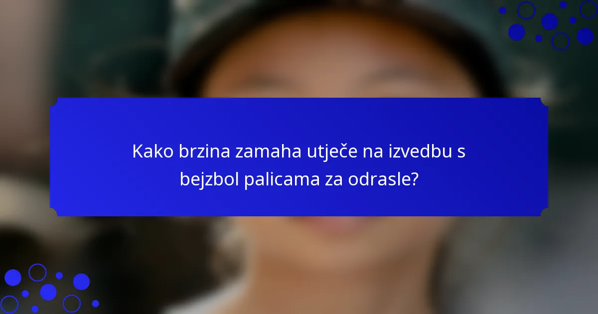 Kako brzina zamaha utječe na izvedbu s bejzbol palicama za odrasle?