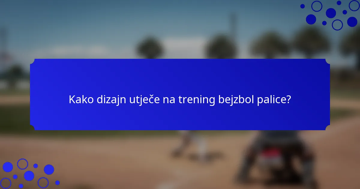 Kako dizajn utječe na trening bejzbol palice?