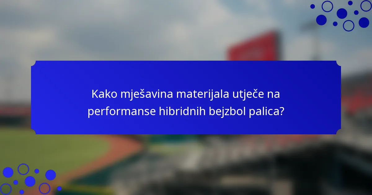 Kako mješavina materijala utječe na performanse hibridnih bejzbol palica?