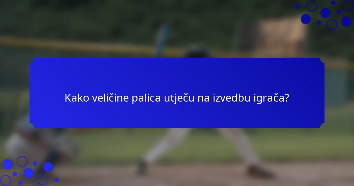 Kako veličine palica utječu na izvedbu igrača?