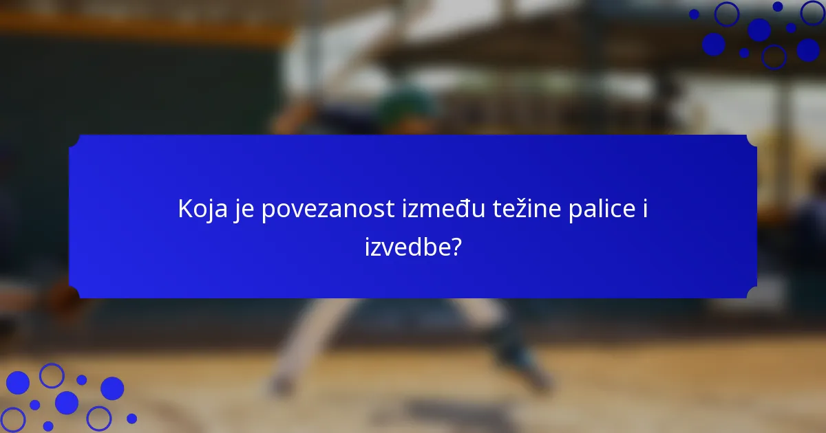 Koja je povezanost između težine palice i izvedbe?