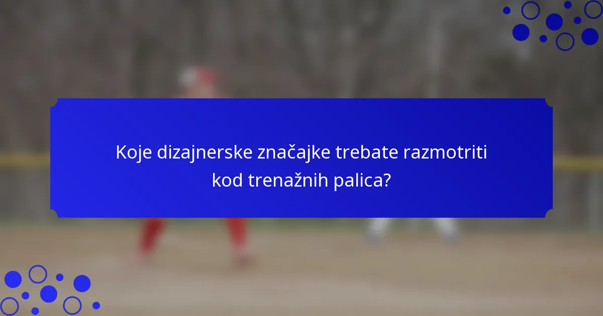 Koje dizajnerske značajke trebate razmotriti kod trenažnih palica?