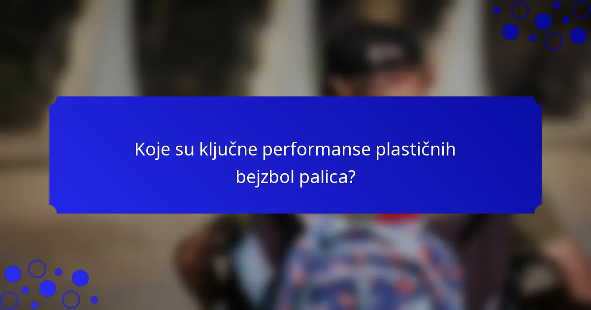 Koje su ključne performanse plastičnih bejzbol palica?